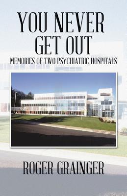 Imagen del vendedor de You Never Get Out: Memories of Two Psychiatric Hospitals (Paperback or Softback) a la venta por BargainBookStores