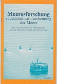 Bild des Verkufers fr Meeresforschung - rcksichtslose Ausbeutung der Meere und wissenschaftliche Erkenntnisse "die die Regierung nicht tolerieren kann". zum Verkauf von Buchversand Joachim Neumann