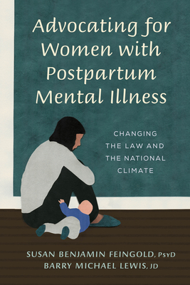 Seller image for Advocating for Women with Postpartum Mental Illness: A Guide to Changing the Law and the National Climate (Paperback or Softback) for sale by BargainBookStores