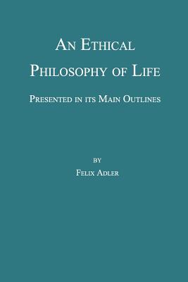 Immagine del venditore per An Ethical Philosophy of Life, Presented in Its Main Outline (Paperback or Softback) venduto da BargainBookStores