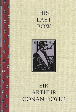 Image du vendeur pour His Last Bow: A Reminiscence of Sherlock Holmes mis en vente par Storbeck's