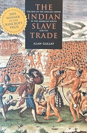 Imagen del vendedor de The Indian Slave Trade - The Rise of the English Empire in the American South, 1670-1717 a la venta por Dr.Bookman - Books Packaged in Cardboard