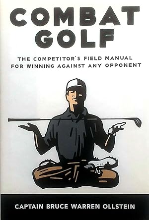 Immagine del venditore per Combat Golf: The Competitor's Field Manual for Winning Against Any Opponent venduto da Kayleighbug Books, IOBA