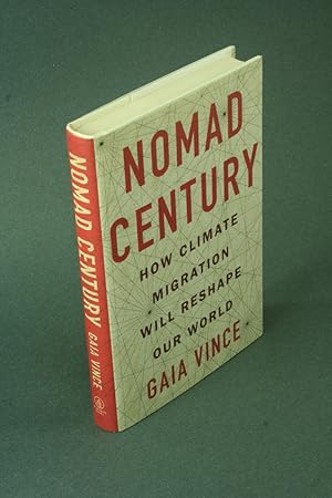 Bild des Verkufers fr Nomad century: how climate migration will reshape our world. zum Verkauf von Steven Wolfe Books