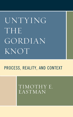 Seller image for Untying the Gordian Knot: Process, Reality, and Context (Paperback or Softback) for sale by BargainBookStores