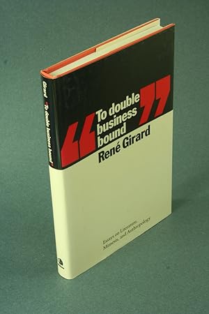 Bild des Verkufers fr To double business bound". Essays on literature, mimesis, and anthropology. zum Verkauf von Steven Wolfe Books