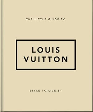 Seller image for The Little Guide to Louis Vuitton: Style to Live by (Hardback or Cased Book) for sale by BargainBookStores