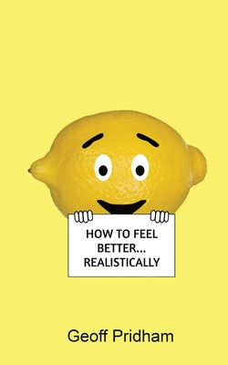 Seller image for How to Feel Better. Realistically (Paperback or Softback) for sale by BargainBookStores