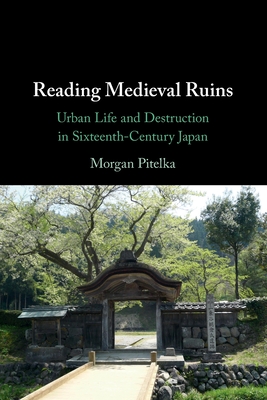 Seller image for Reading Medieval Ruins: Urban Life and Destruction in Sixteenth-Century Japan (Paperback or Softback) for sale by BargainBookStores