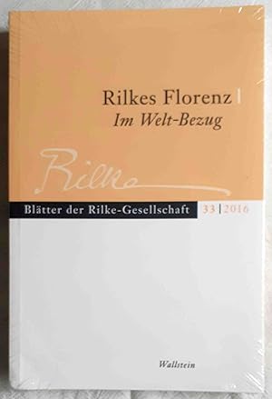 Bild des Verkufers fr Rilkes Florenz : Rilke im Welt-Bezug ; Bltter der Rilke-Gesellschaft ; Band 33 / 2016 zum Verkauf von VersandAntiquariat Claus Sydow
