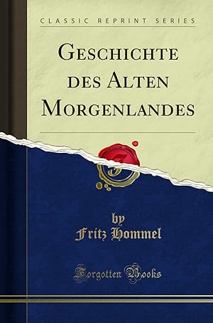 Imagen del vendedor de Geschichte des Alten Morgenlandes (Classic Reprint) a la venta por Forgotten Books