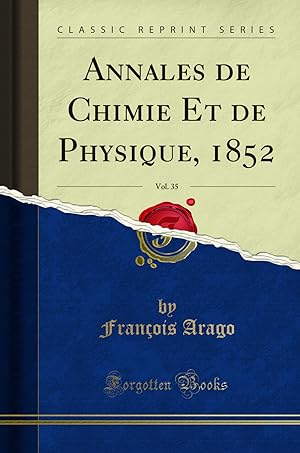 Image du vendeur pour Annales de Chimie Et de Physique, 1852, Vol. 35 (Classic Reprint) mis en vente par Forgotten Books
