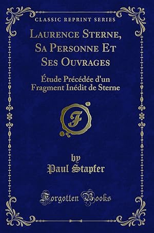 Bild des Verkufers fr Laurence Sterne, Sa Personne Et Ses Ouvrages (Classic Reprint) zum Verkauf von Forgotten Books