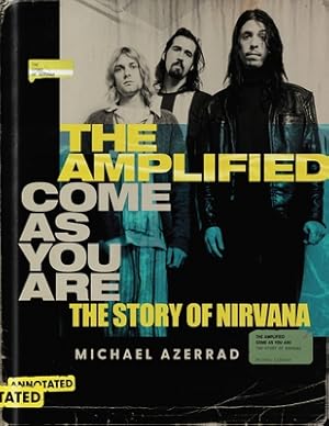 Seller image for The Amplified Come as You Are: The Story of Nirvana (Hardback or Cased Book) for sale by BargainBookStores