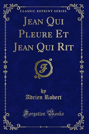 Seller image for Jean Qui Pleure Et Jean Qui Rit (Classic Reprint) for sale by Forgotten Books