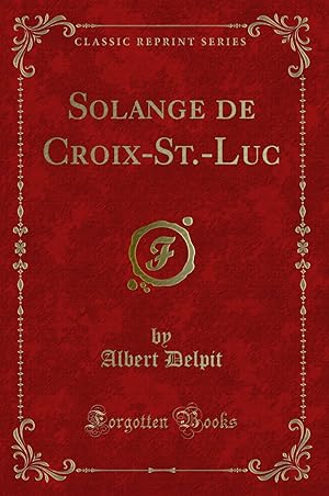 Bild des Verkufers fr Solange de Croix-St.-Luc (Classic Reprint) zum Verkauf von Forgotten Books