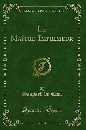 Immagine del venditore per Le Maître-Imprimeur (Classic Reprint) venduto da Forgotten Books