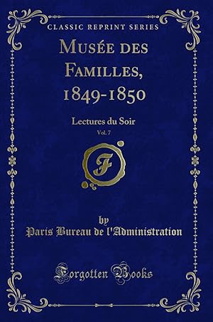 Seller image for Mus e des Familles, 1849-1850, Vol. 7: Lectures du Soir (Classic Reprint) for sale by Forgotten Books