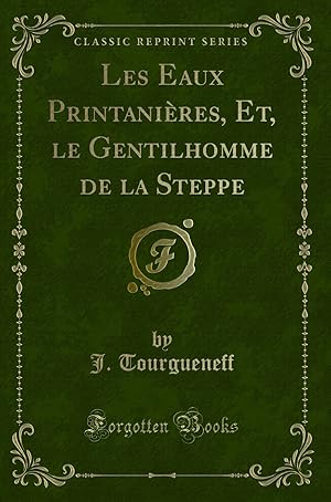 Imagen del vendedor de Les Eaux Printani res, Et, le Gentilhomme de la Steppe (Classic Reprint) a la venta por Forgotten Books
