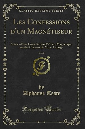 Seller image for Les Confessions d'un Magn tiseur, Vol. 2 (Classic Reprint) for sale by Forgotten Books