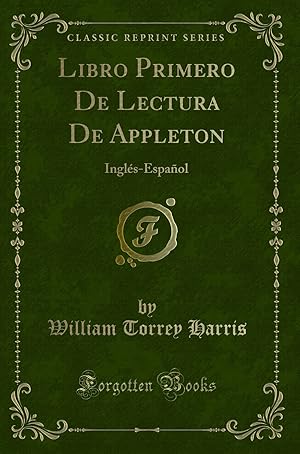 Image du vendeur pour Libro Primero De Lectura De Appleton: Ingl s-Español (Classic Reprint) mis en vente par Forgotten Books