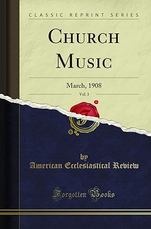 Seller image for Church Music, Vol. 3: March, 1908 (Classic Reprint) for sale by Forgotten Books
