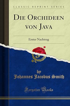 Image du vendeur pour Die Orchideen von Java: Erster Nachtrag (Classic Reprint) mis en vente par Forgotten Books