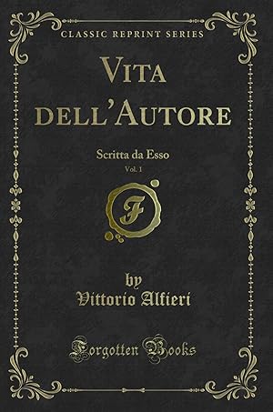 Imagen del vendedor de Vita dell'Autore, Vol. 1: Scritta da Esso (Classic Reprint) a la venta por Forgotten Books