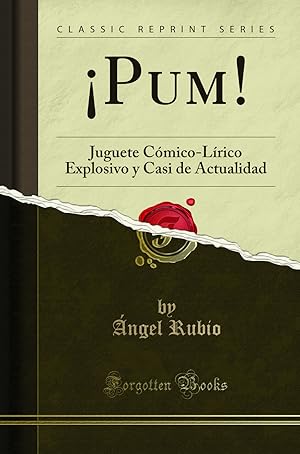 Seller image for ¡Pum!: Juguete C mico-Lrico Explosivo y Casi de Actualidad (Classic Reprint) for sale by Forgotten Books