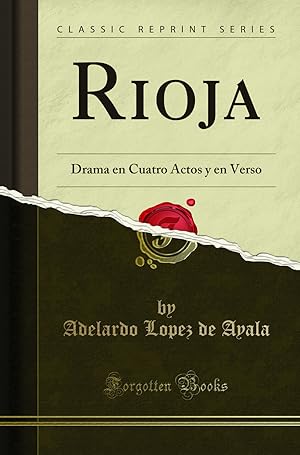 Bild des Verkufers fr Rioja: Drama en Cuatro Actos y en Verso (Classic Reprint) zum Verkauf von Forgotten Books