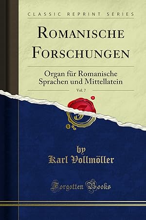 Immagine del venditore per Romanische Forschungen, Vol. 7: Organ für Romanische Sprachen und Mittellatein venduto da Forgotten Books