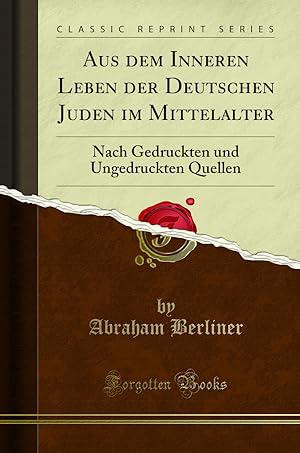 Bild des Verkufers fr Aus dem Inneren Leben der Deutschen Juden im Mittelalter (Classic Reprint) zum Verkauf von Forgotten Books