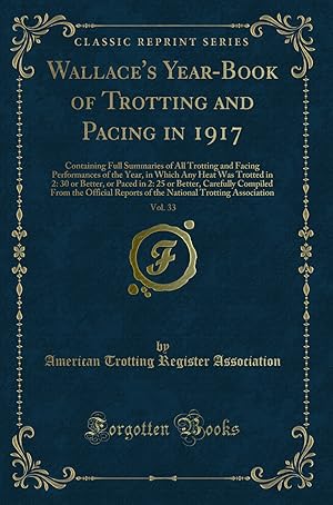 Image du vendeur pour Wallace's Year-Book of Trotting and Pacing in 1917, Vol (Classic Reprint) mis en vente par Forgotten Books