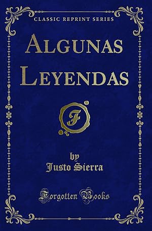 Imagen del vendedor de Algunas Leyendas (Classic Reprint) a la venta por Forgotten Books