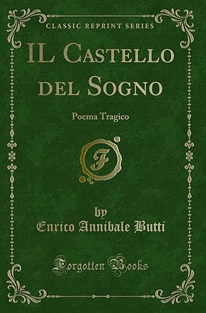 Seller image for IL Castello del Sogno: Poema Tragico (Classic Reprint) for sale by Forgotten Books