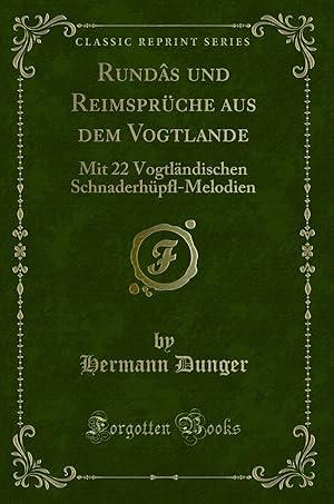 Imagen del vendedor de Rundâs und Reimsprüche aus dem Vogtlande (Classic Reprint) a la venta por Forgotten Books