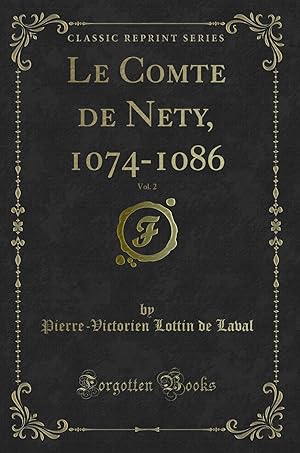 Immagine del venditore per Le Comte de Nety, 1074-1086, Vol. 2 (Classic Reprint) venduto da Forgotten Books