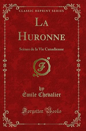 Seller image for La Huronne: Sc nes de la Vie Canadienne (Classic Reprint) for sale by Forgotten Books