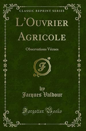 Bild des Verkufers fr L'Ouvrier Agricole: Observations V cues (Classic Reprint) zum Verkauf von Forgotten Books