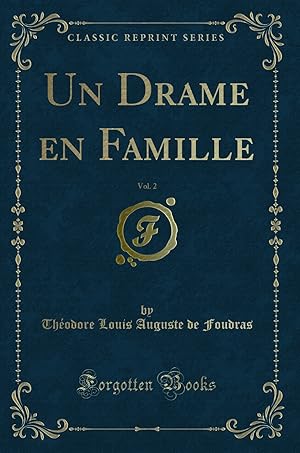 Immagine del venditore per Un Drame en Famille, Vol. 2 (Classic Reprint) venduto da Forgotten Books