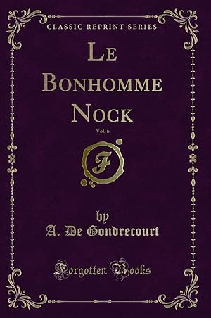 Seller image for Le Bonhomme Nock, Vol. 6 (Classic Reprint) for sale by Forgotten Books