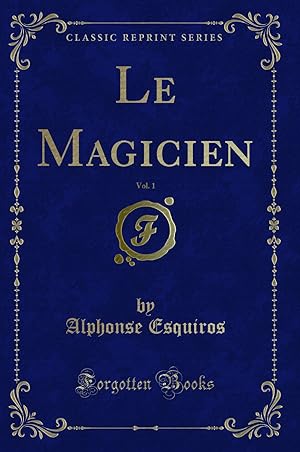 Immagine del venditore per Le Magicien, Vol. 1 (Classic Reprint) venduto da Forgotten Books