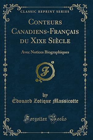 Seller image for Conteurs Canadiens-Français du Xixe Si cle: Avec Notices Biographiques for sale by Forgotten Books