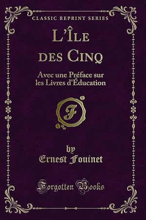 Seller image for L' le des Cinq: Avec une Pr face sur les Livres d' ducation (Classic Reprint) for sale by Forgotten Books