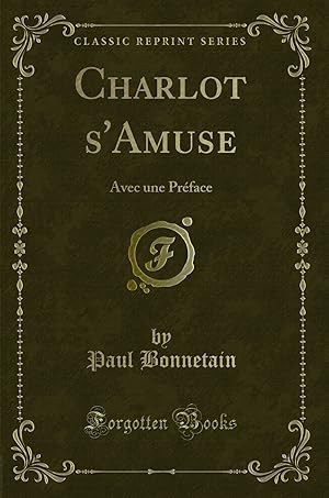 Imagen del vendedor de Charlot s'Amuse: Avec une Pr face (Classic Reprint) a la venta por Forgotten Books