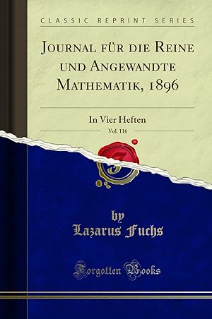 Seller image for Journal für die Reine und Angewandte Mathematik, 1896, Vol. 116: In Vier Heften for sale by Forgotten Books