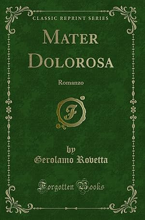 Immagine del venditore per Mater Dolorosa: Romanzo (Classic Reprint) venduto da Forgotten Books