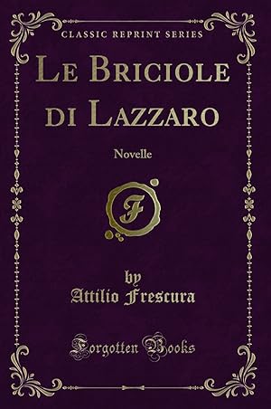 Bild des Verkufers fr Le Briciole di Lazzaro: Novelle (Classic Reprint) zum Verkauf von Forgotten Books