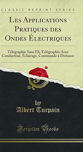 Seller image for Les Applications Pratiques des Ondes  lectriques (Classic Reprint) for sale by Forgotten Books