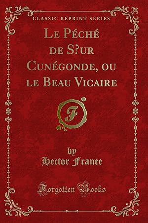 Seller image for Le P ch de S"ur Cun gonde, ou le Beau Vicaire (Classic Reprint) for sale by Forgotten Books